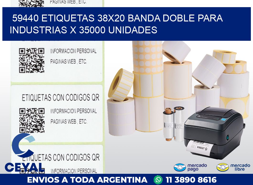 59440 ETIQUETAS 38X20 BANDA DOBLE PARA INDUSTRIAS X 35000 UNIDADES