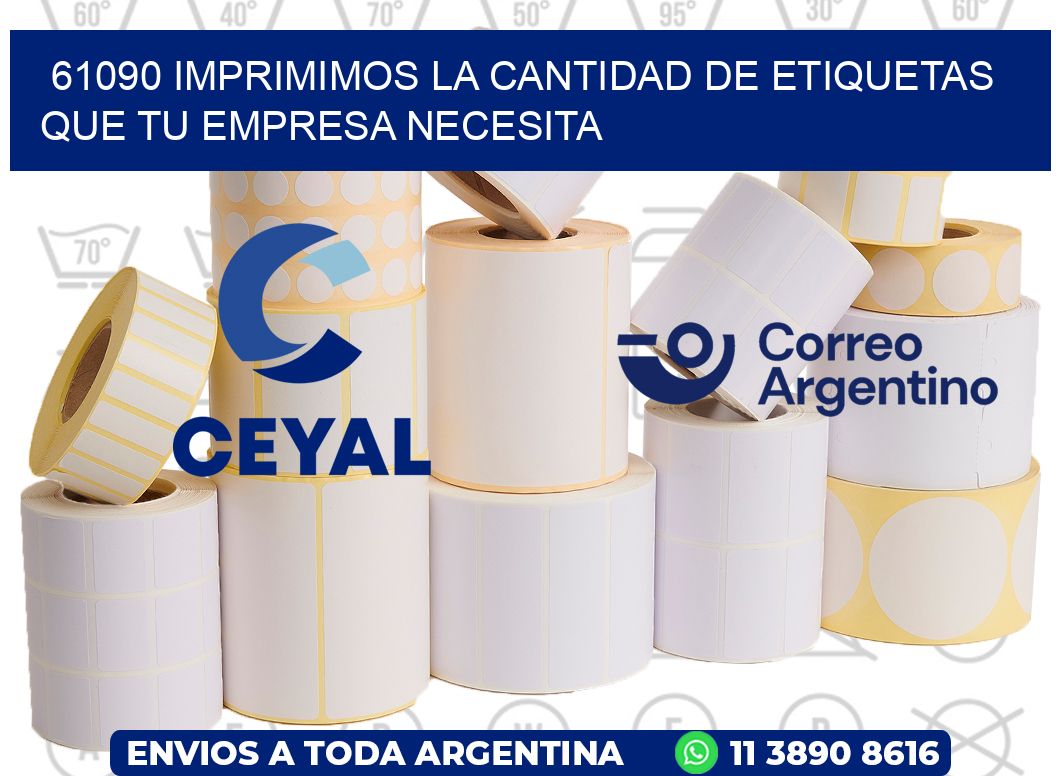 61090 IMPRIMIMOS LA CANTIDAD DE ETIQUETAS QUE TU EMPRESA NECESITA