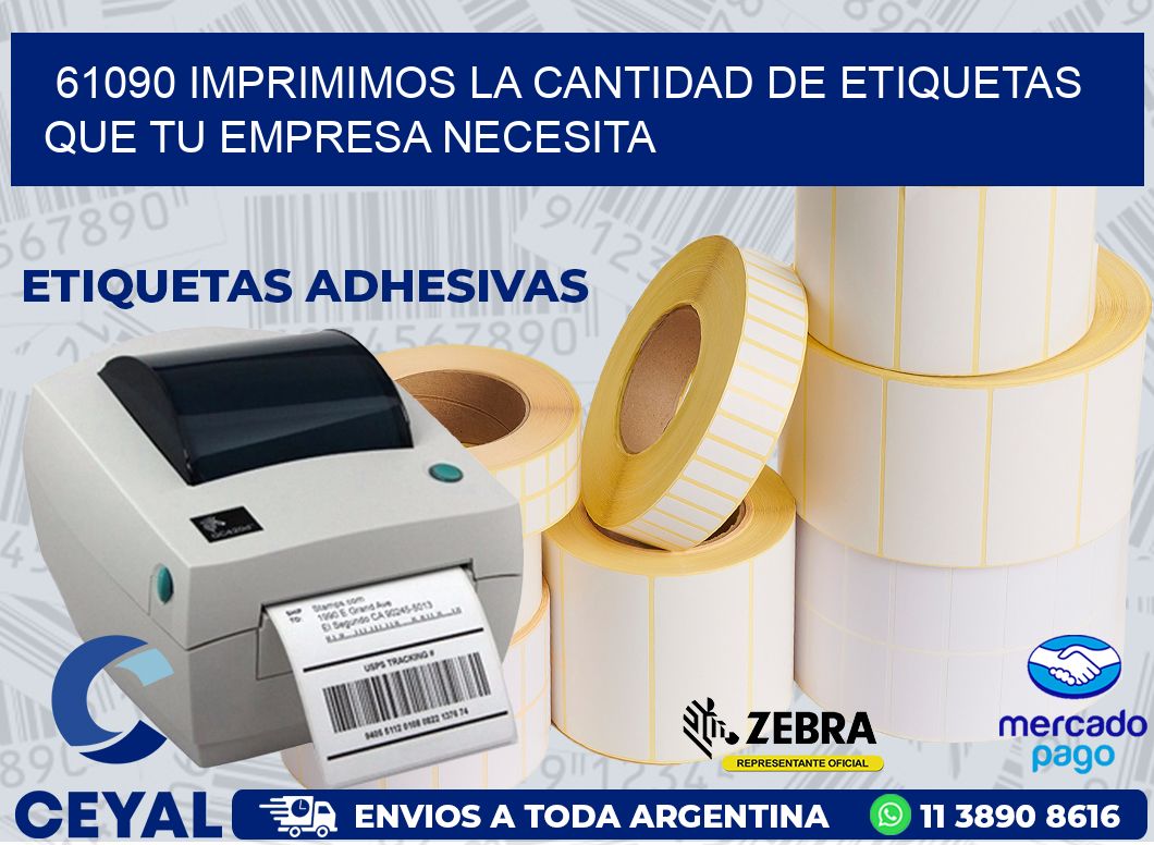61090 IMPRIMIMOS LA CANTIDAD DE ETIQUETAS QUE TU EMPRESA NECESITA