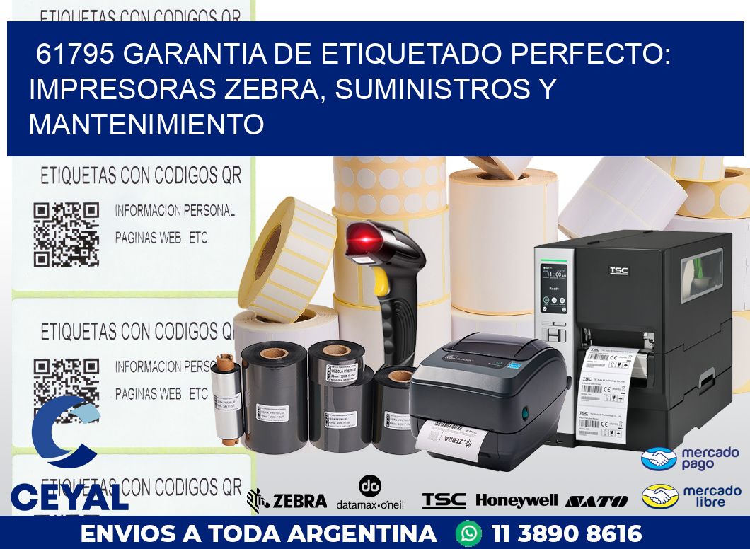61795 GARANTIA DE ETIQUETADO PERFECTO: IMPRESORAS ZEBRA, SUMINISTROS Y MANTENIMIENTO