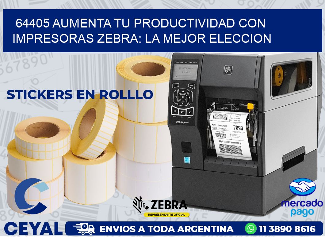 64405 AUMENTA TU PRODUCTIVIDAD CON IMPRESORAS ZEBRA: LA MEJOR ELECCION