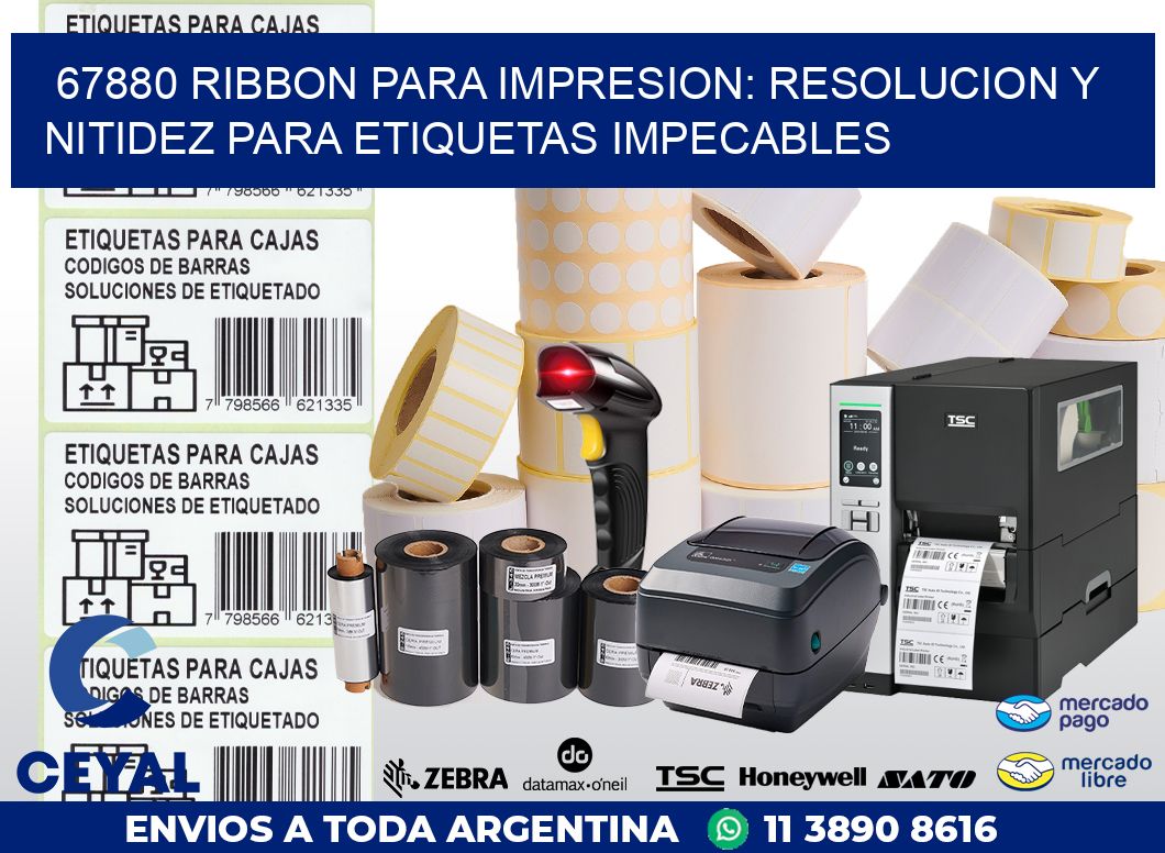 67880 RIBBON PARA IMPRESION: RESOLUCION Y NITIDEZ PARA ETIQUETAS IMPECABLES
