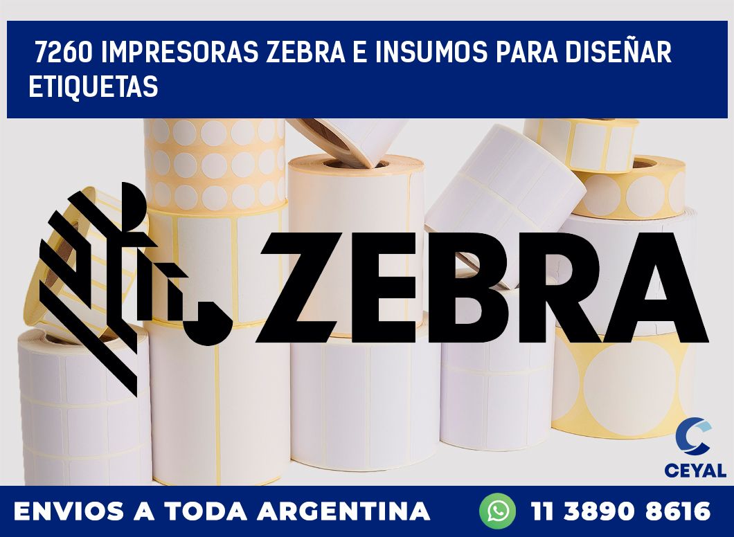 7260 IMPRESORAS ZEBRA E INSUMOS PARA DISEÑAR ETIQUETAS