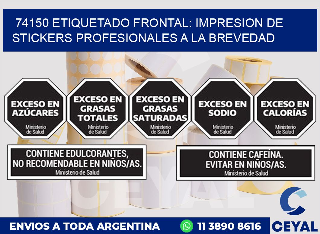 74150 ETIQUETADO FRONTAL: IMPRESION DE STICKERS PROFESIONALES A LA BREVEDAD