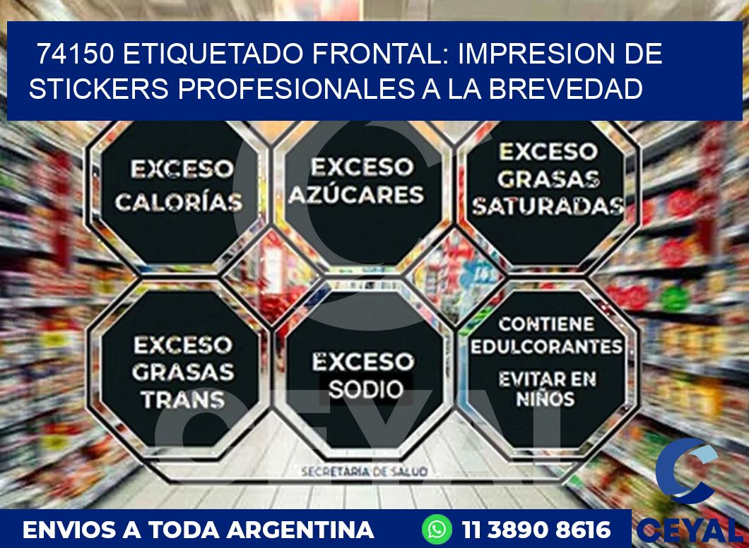 74150 ETIQUETADO FRONTAL: IMPRESION DE STICKERS PROFESIONALES A LA BREVEDAD