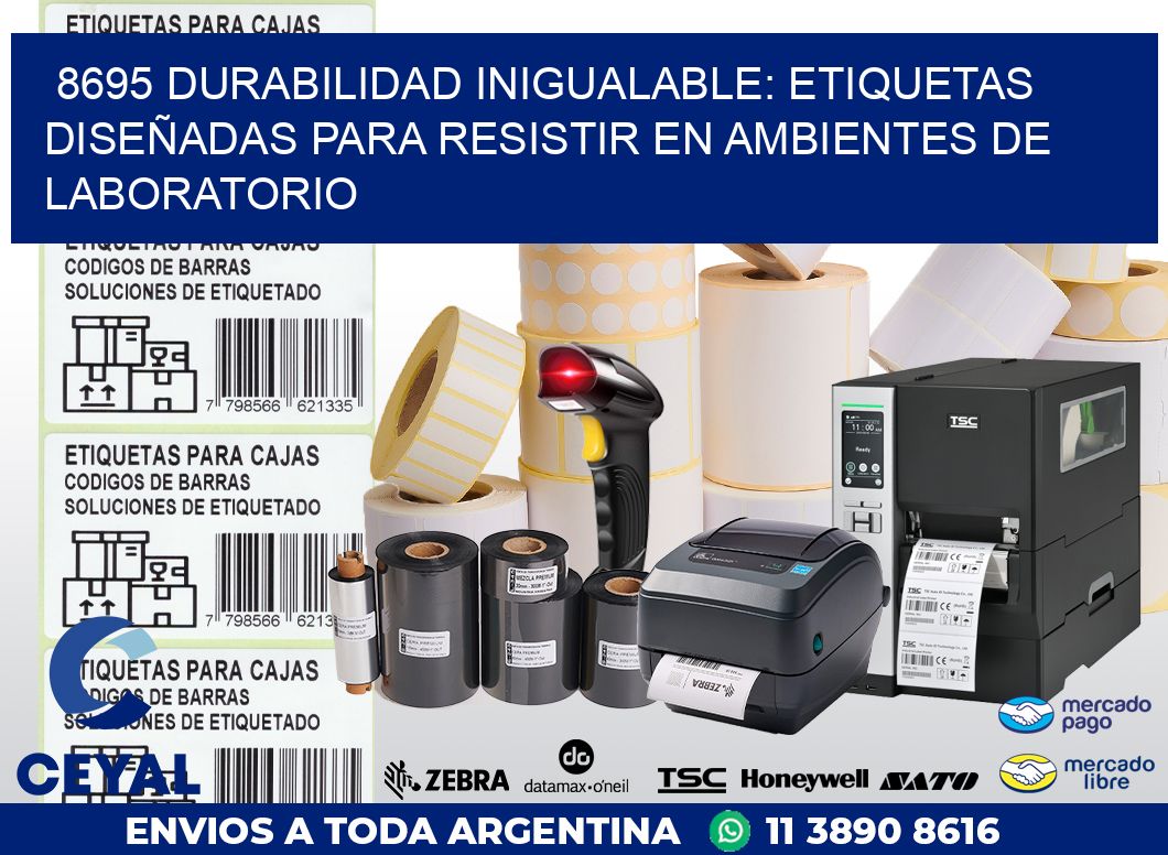 8695 DURABILIDAD INIGUALABLE: ETIQUETAS DISEÑADAS PARA RESISTIR EN AMBIENTES DE LABORATORIO