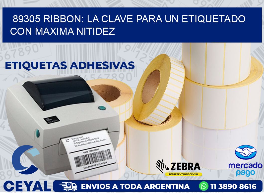 89305 RIBBON: LA CLAVE PARA UN ETIQUETADO CON MAXIMA NITIDEZ