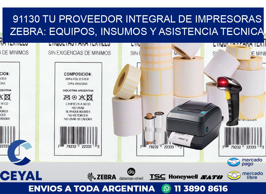 91130 TU PROVEEDOR INTEGRAL DE IMPRESORAS ZEBRA: EQUIPOS, INSUMOS Y ASISTENCIA TECNICA