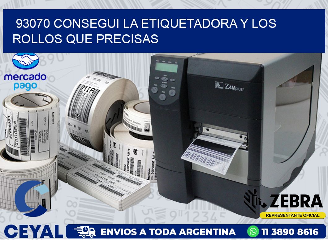 93070 CONSEGUI LA ETIQUETADORA Y LOS ROLLOS QUE PRECISAS