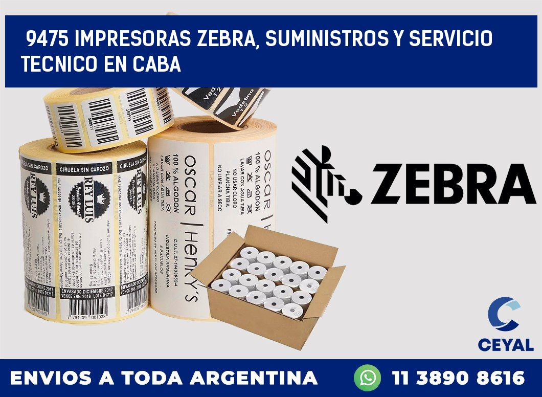 9475 IMPRESORAS ZEBRA, SUMINISTROS Y SERVICIO TECNICO EN CABA
