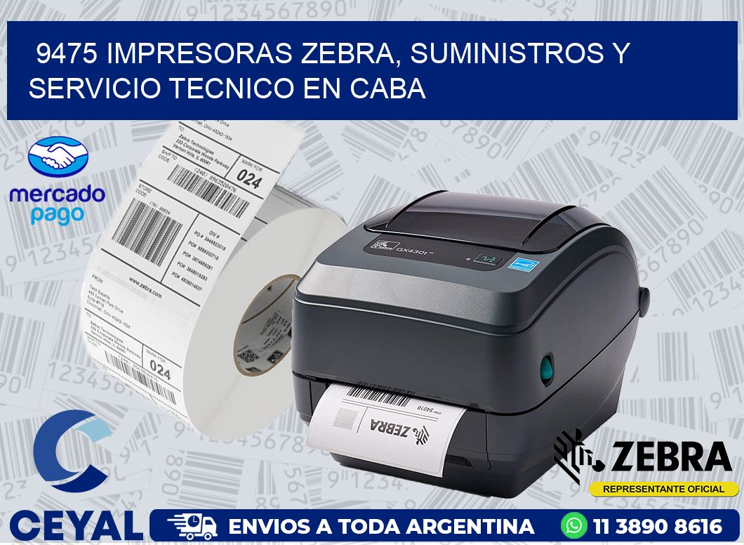 9475 IMPRESORAS ZEBRA, SUMINISTROS Y SERVICIO TECNICO EN CABA