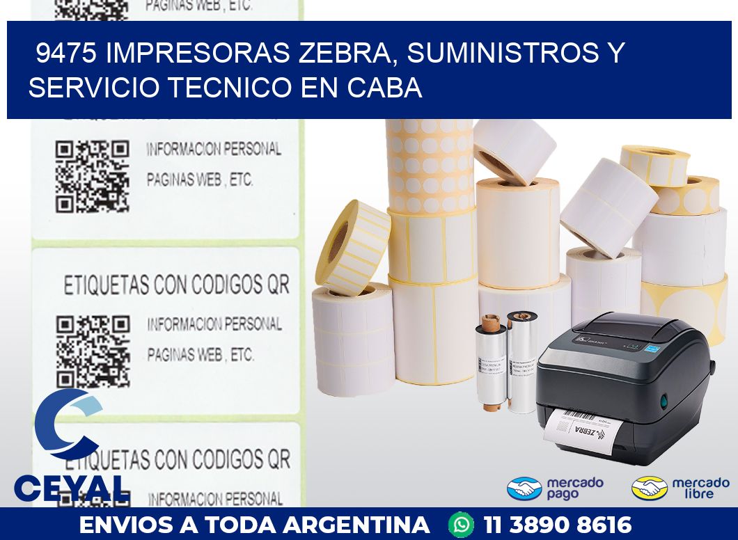 9475 IMPRESORAS ZEBRA, SUMINISTROS Y SERVICIO TECNICO EN CABA