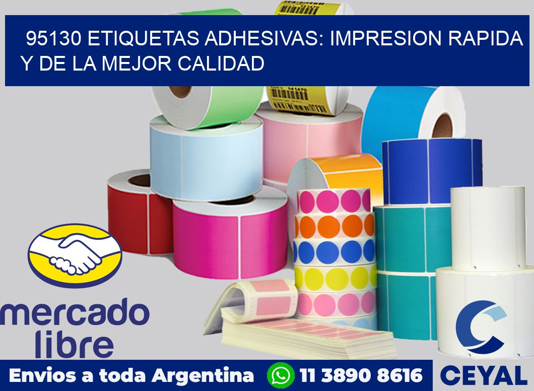 95130 ETIQUETAS ADHESIVAS: IMPRESION RAPIDA Y DE LA MEJOR CALIDAD