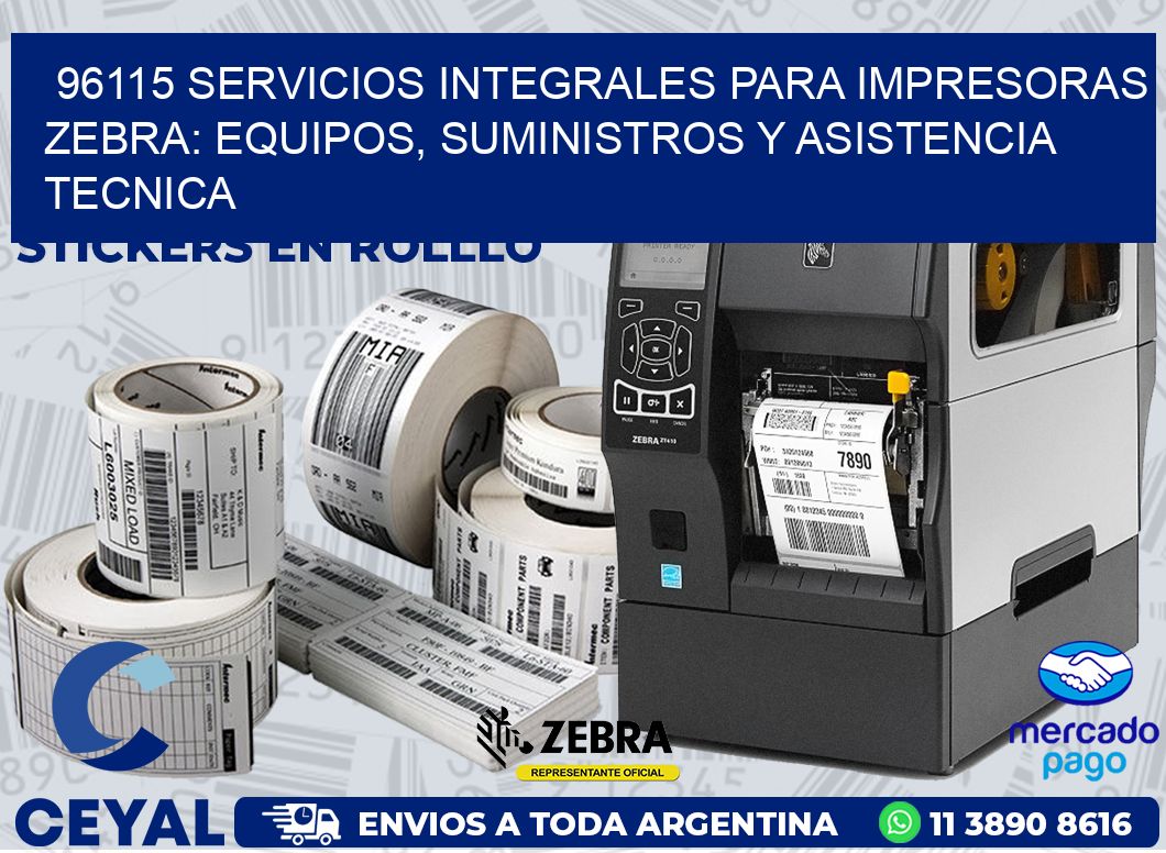 96115 SERVICIOS INTEGRALES PARA IMPRESORAS ZEBRA: EQUIPOS, SUMINISTROS Y ASISTENCIA TECNICA