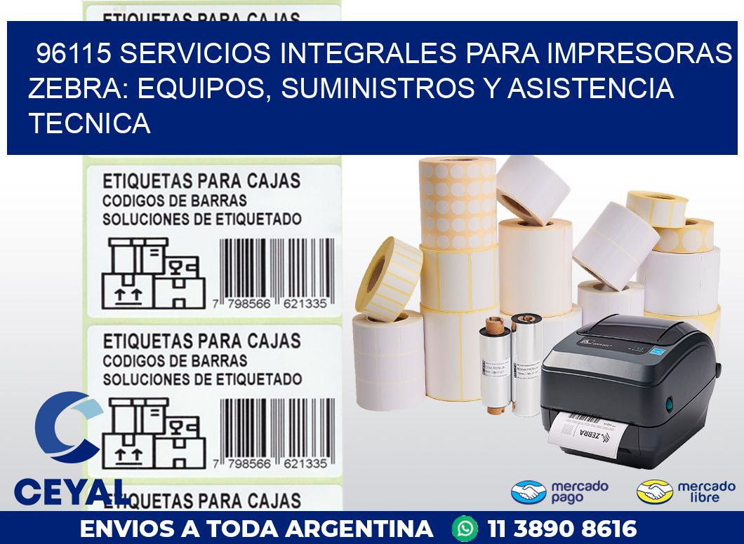 96115 SERVICIOS INTEGRALES PARA IMPRESORAS ZEBRA: EQUIPOS, SUMINISTROS Y ASISTENCIA TECNICA