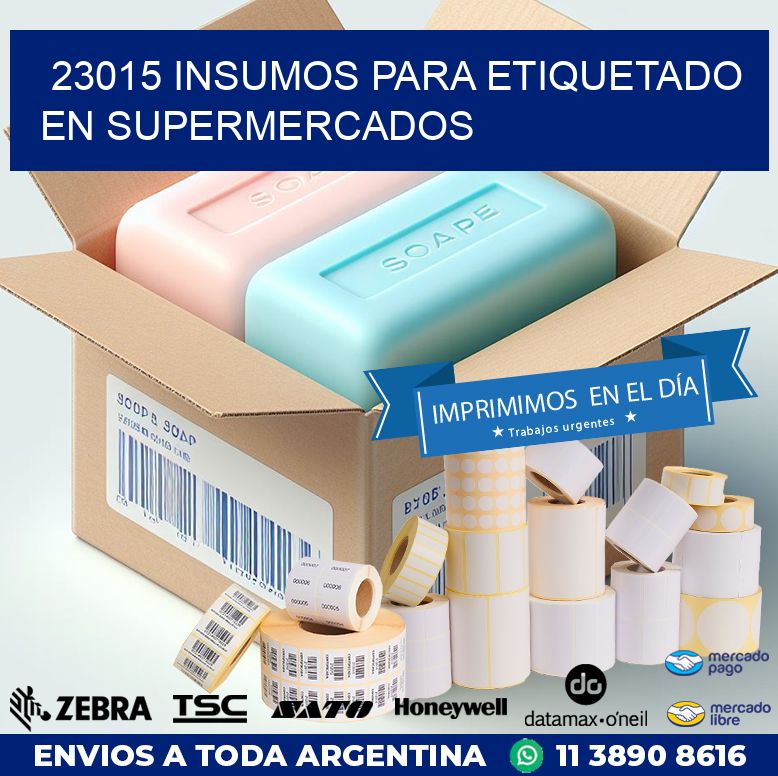 23015 INSUMOS PARA ETIQUETADO EN SUPERMERCADOS