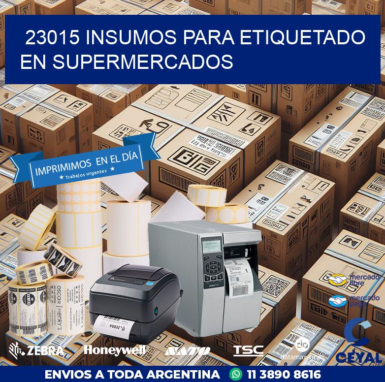 23015 INSUMOS PARA ETIQUETADO EN SUPERMERCADOS