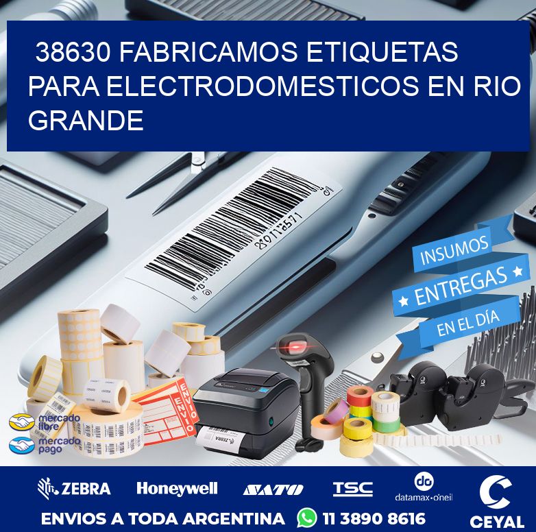 38630 FABRICAMOS ETIQUETAS PARA ELECTRODOMESTICOS EN RIO GRANDE