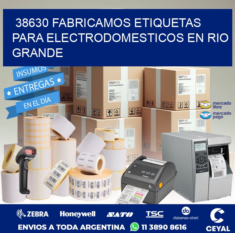 38630 FABRICAMOS ETIQUETAS PARA ELECTRODOMESTICOS EN RIO GRANDE