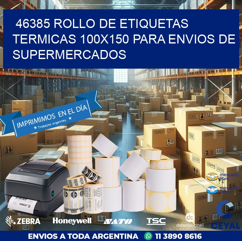 46385 ROLLO DE ETIQUETAS TERMICAS 100X150 PARA ENVIOS DE SUPERMERCADOS