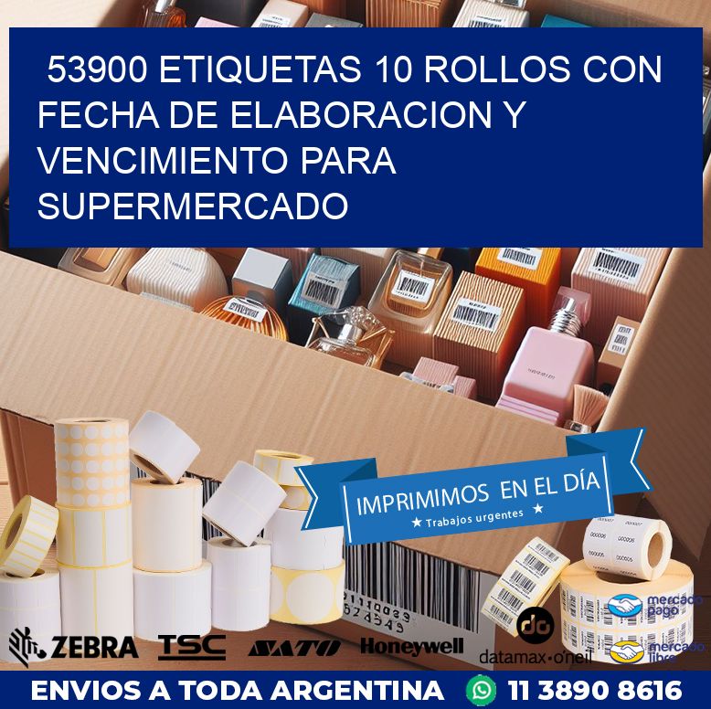 53900 ETIQUETAS 10 ROLLOS CON FECHA DE ELABORACION Y VENCIMIENTO PARA SUPERMERCADO