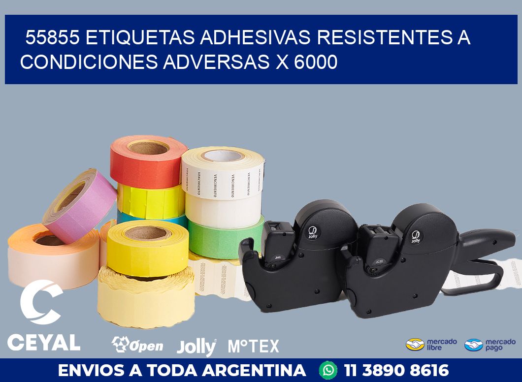 55855 ETIQUETAS ADHESIVAS RESISTENTES A CONDICIONES ADVERSAS X 6000