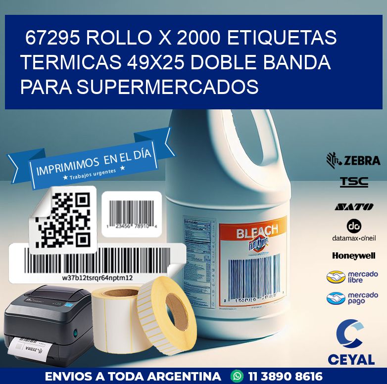 67295 ROLLO X 2000 ETIQUETAS TERMICAS 49X25 DOBLE BANDA PARA SUPERMERCADOS