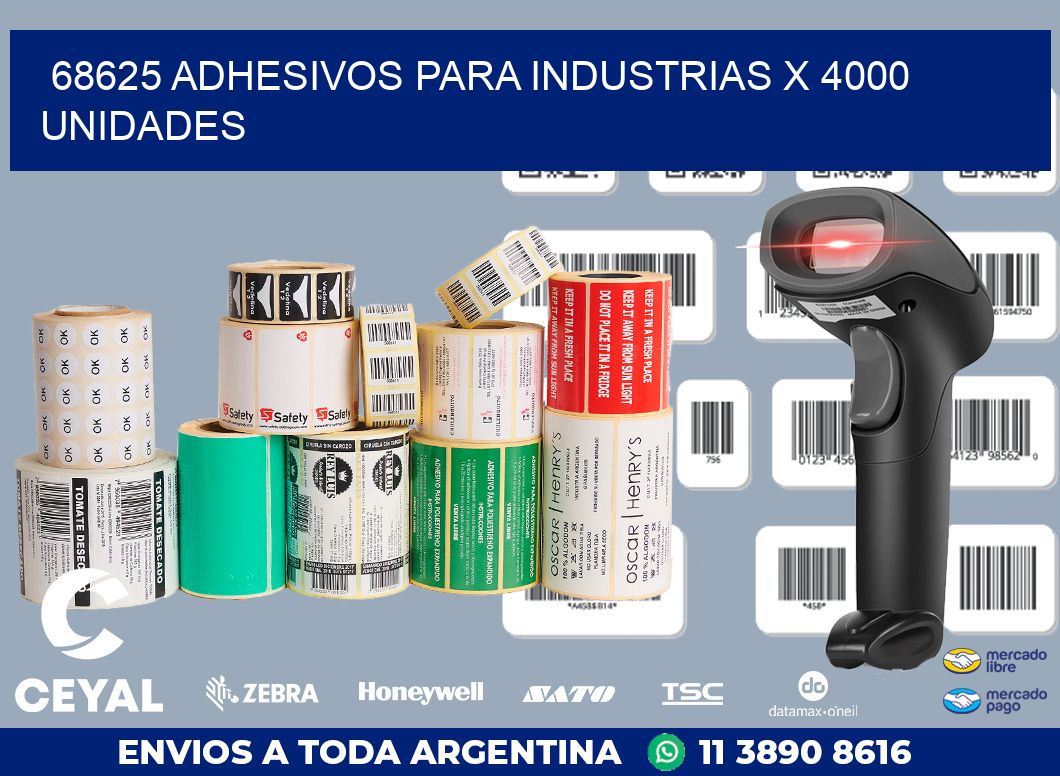 68625 ADHESIVOS PARA INDUSTRIAS X 4000 UNIDADES