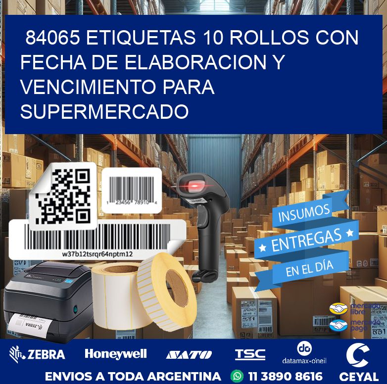 84065 ETIQUETAS 10 ROLLOS CON FECHA DE ELABORACION Y VENCIMIENTO PARA SUPERMERCADO