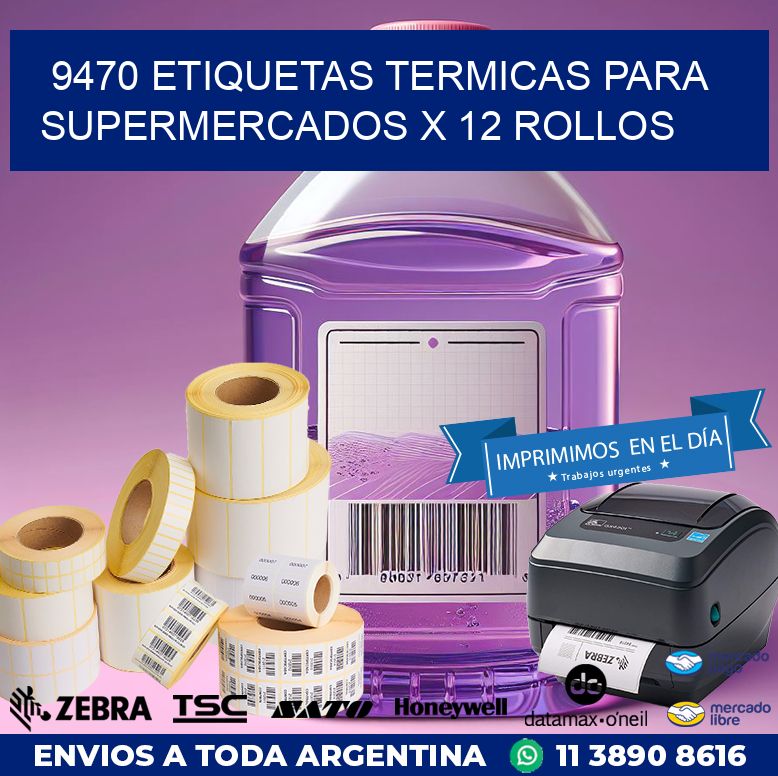 9470 ETIQUETAS TERMICAS PARA SUPERMERCADOS X 12 ROLLOS