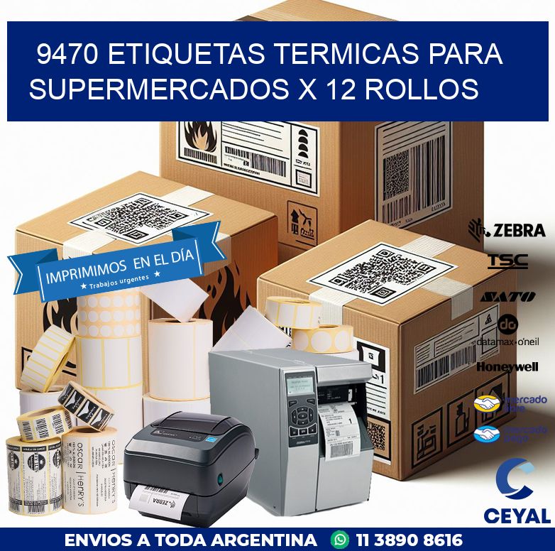 9470 ETIQUETAS TERMICAS PARA SUPERMERCADOS X 12 ROLLOS
