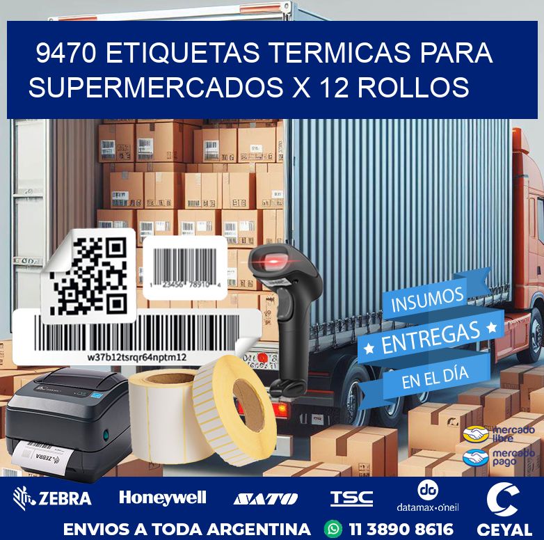 9470 ETIQUETAS TERMICAS PARA SUPERMERCADOS X 12 ROLLOS
