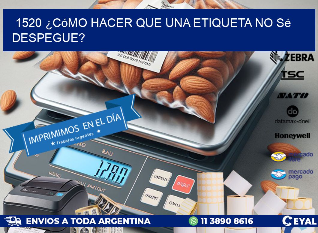 1520 ¿Cómo hacer que una etiqueta no sé despegue?