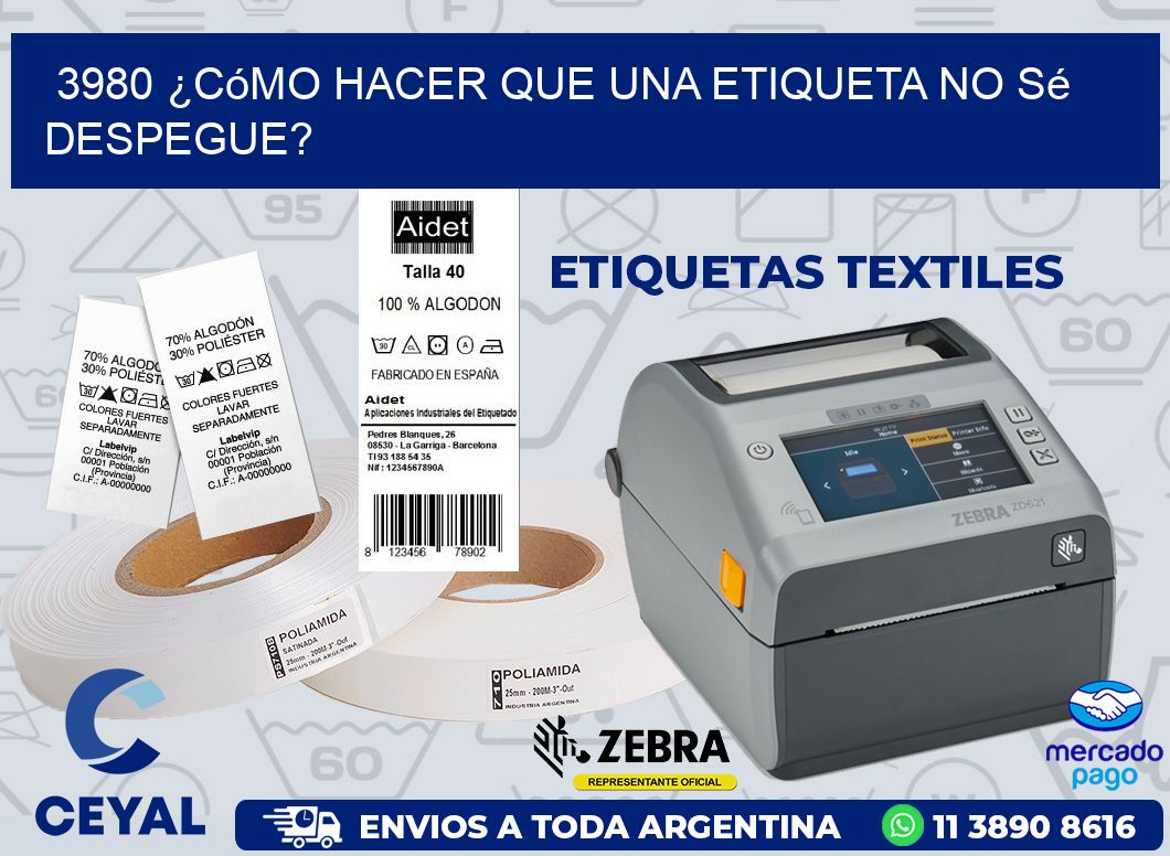 3980 ¿Cómo hacer que una etiqueta no sé despegue?
