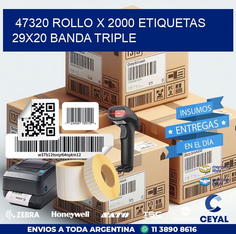 47320 ROLLO X 2000 ETIQUETAS 29X20 BANDA TRIPLE