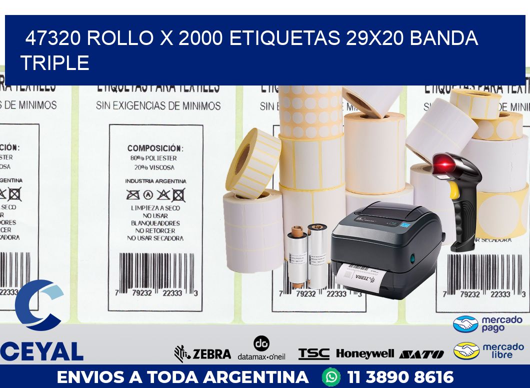 47320 ROLLO X 2000 ETIQUETAS 29X20 BANDA TRIPLE