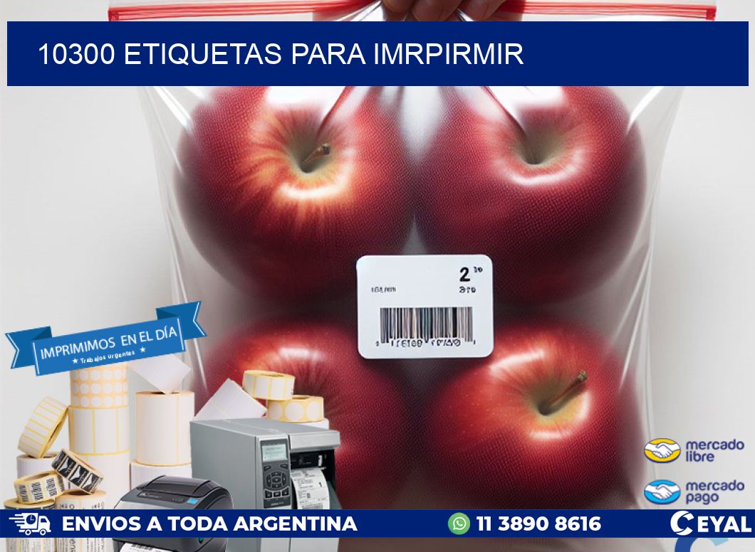 10300 ETIQUETAS PARA IMRPIRMIR