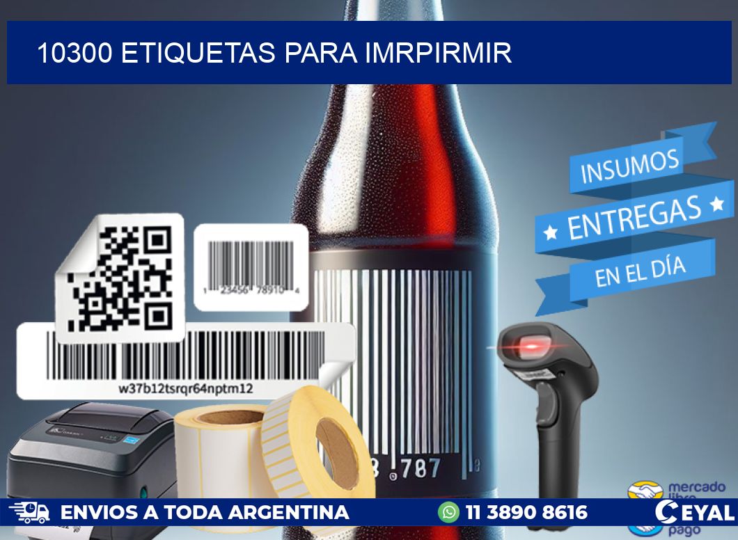 10300 ETIQUETAS PARA IMRPIRMIR