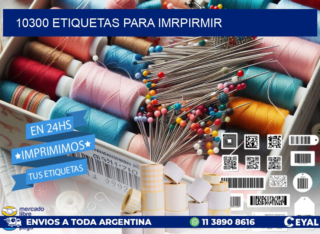 10300 ETIQUETAS PARA IMRPIRMIR