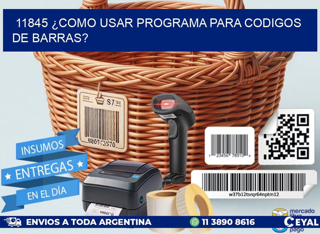 11845 ¿COMO USAR PROGRAMA PARA CODIGOS DE BARRAS?
