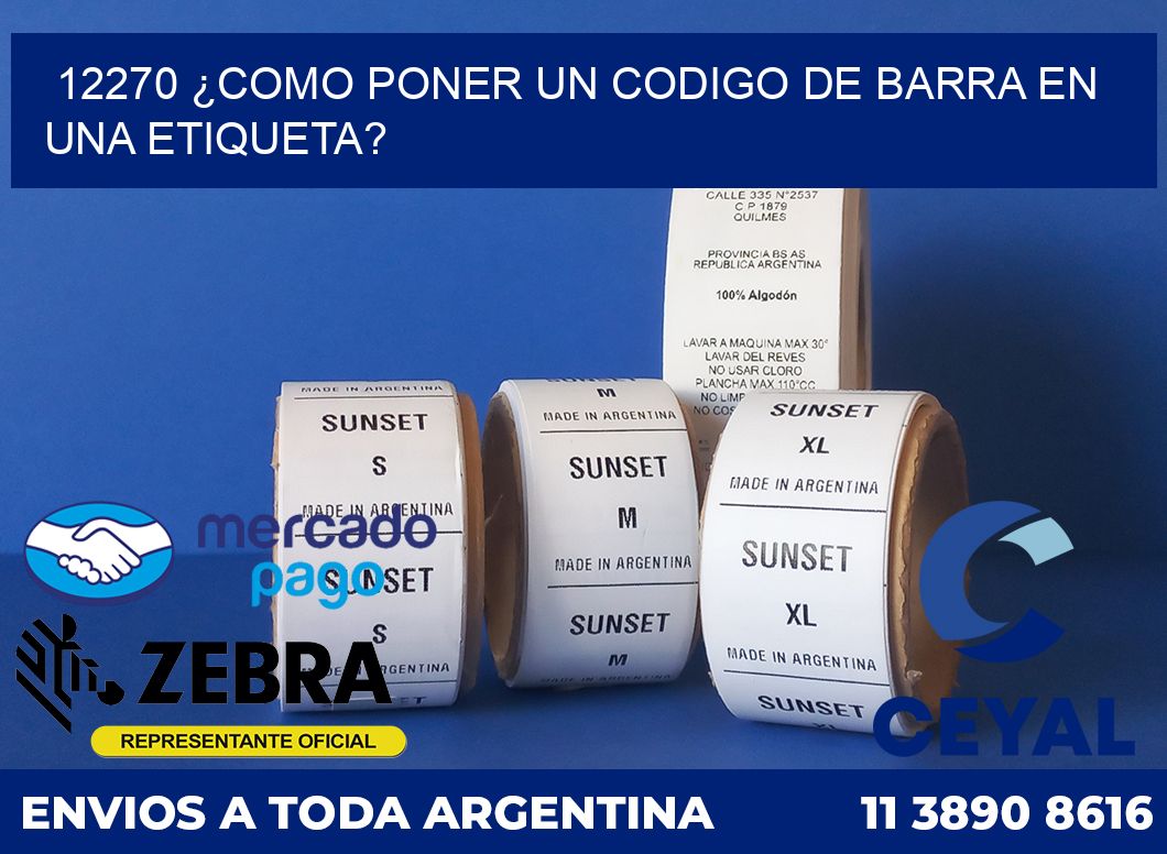 12270 ¿COMO PONER UN CODIGO DE BARRA EN  UNA ETIQUETA?
