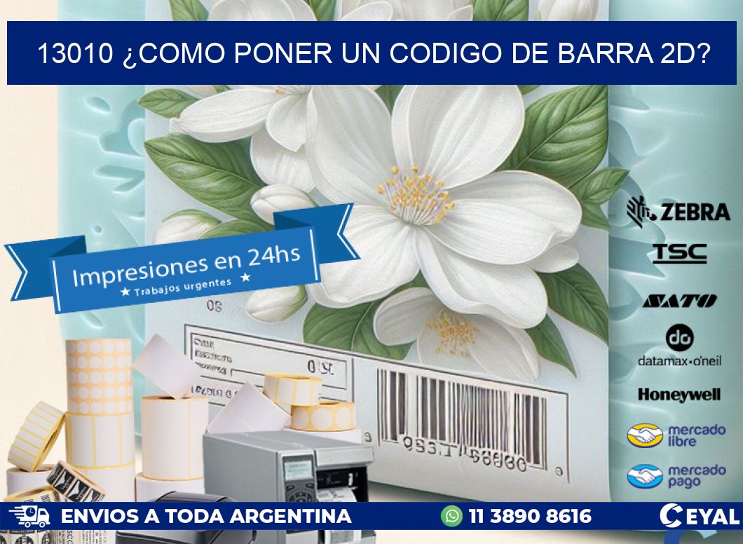 13010 ¿COMO PONER UN CODIGO DE BARRA 2D?