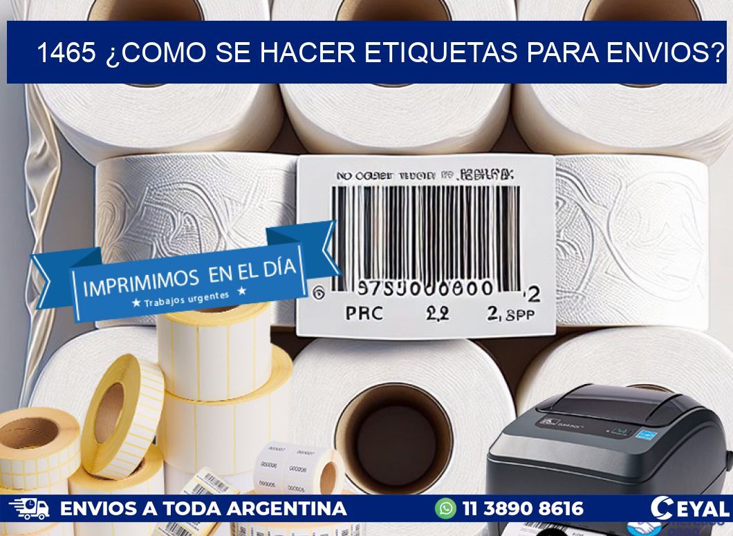 1465 ¿COMO SE HACER ETIQUETAS PARA ENVIOS?