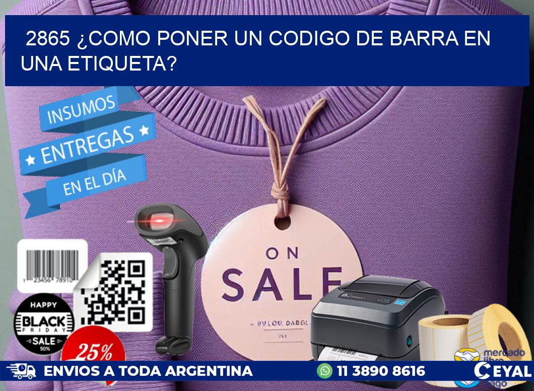 2865 ¿COMO PONER UN CODIGO DE BARRA EN  UNA ETIQUETA?