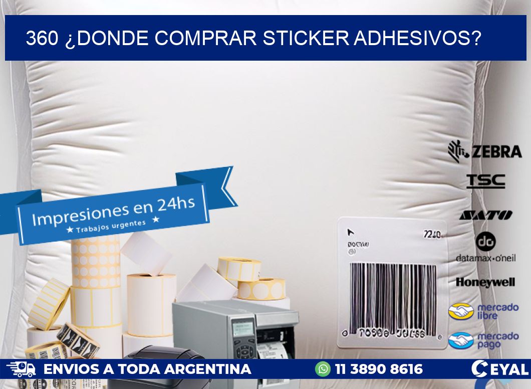 360 ¿DONDE COMPRAR STICKER ADHESIVOS?