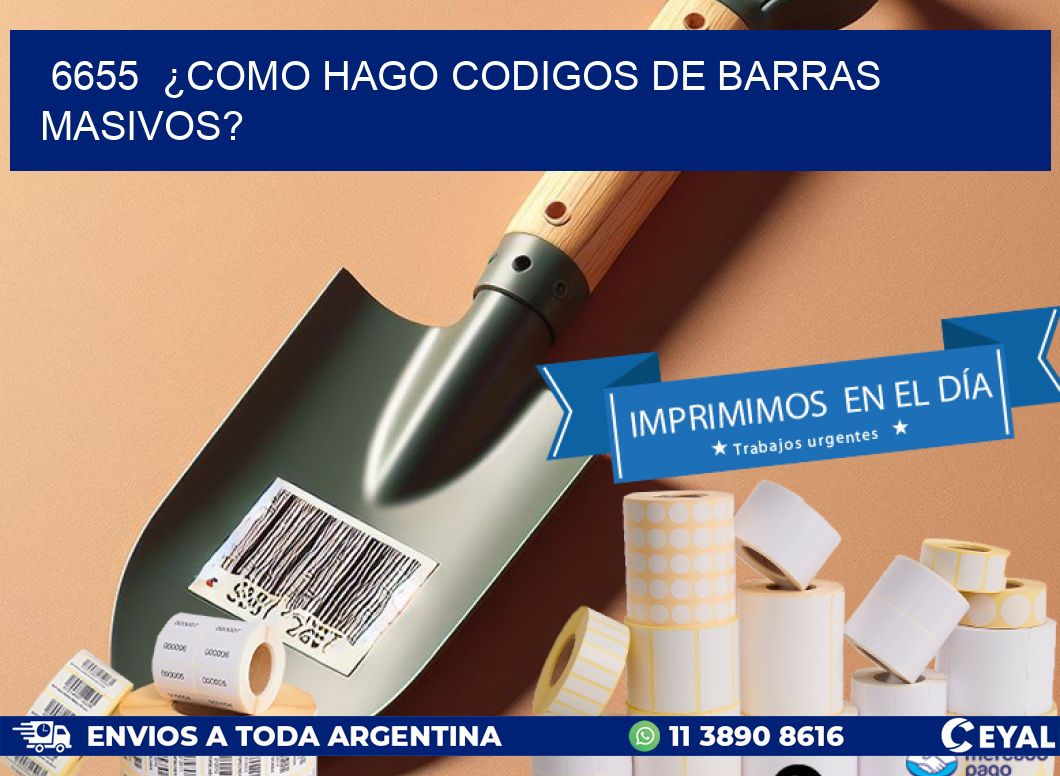 6655  ¿COMO HAGO CODIGOS DE BARRAS MASIVOS?