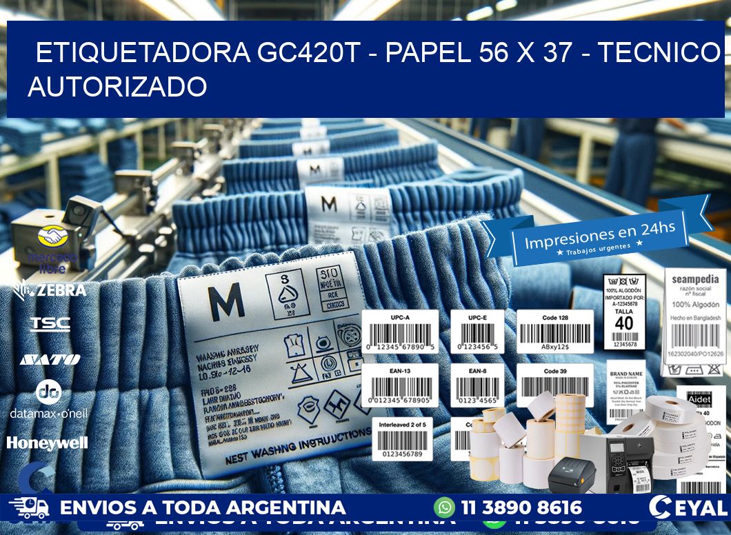 ETIQUETADORA GC420T - PAPEL 56 x 37 - TECNICO AUTORIZADO