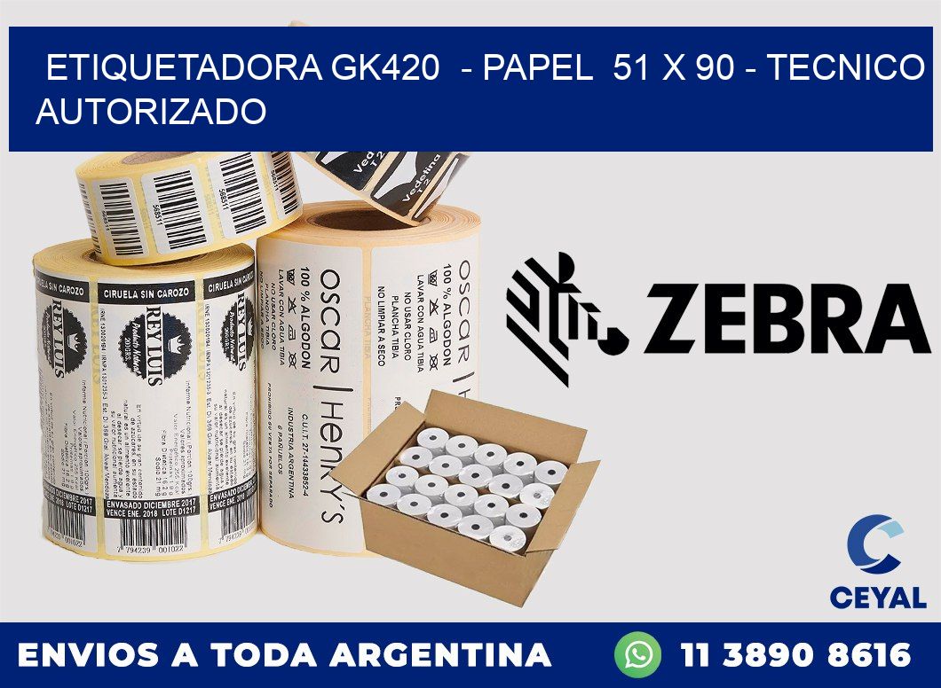 ETIQUETADORA GK420  - PAPEL  51 x 90 - TECNICO AUTORIZADO