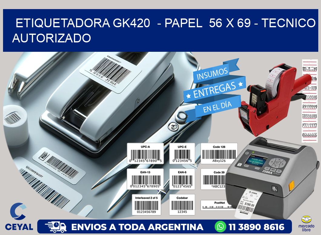 ETIQUETADORA GK420  - PAPEL  56 x 69 - TECNICO AUTORIZADO