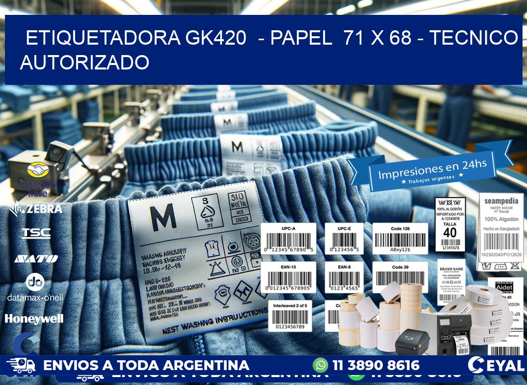 ETIQUETADORA GK420  - PAPEL  71 x 68 - TECNICO AUTORIZADO